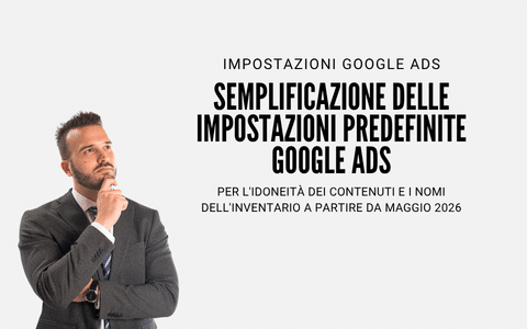 Semplificazione delle impostazioni predefinite - Google Ads Maggio 2026